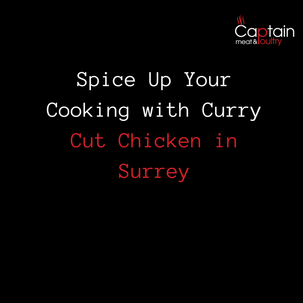 Spice Up Your Cooking with Curry Cut Chicken in Surrey