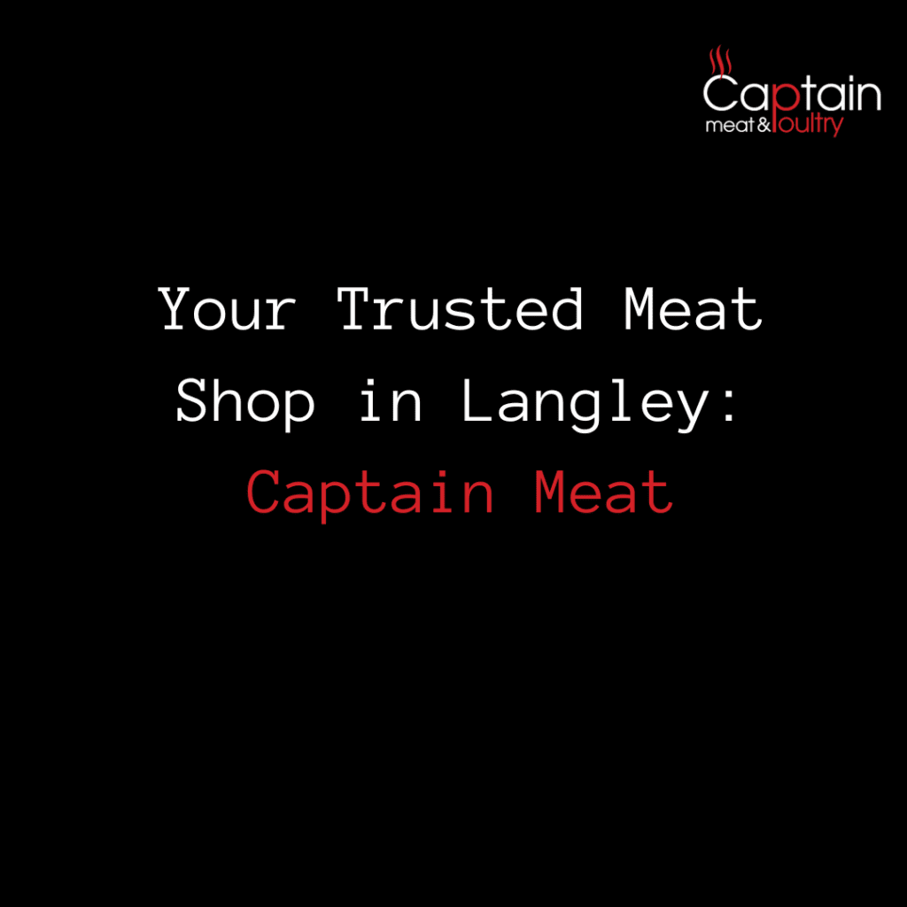 Your Trusted Meat Shop in Langley: Captain Meat