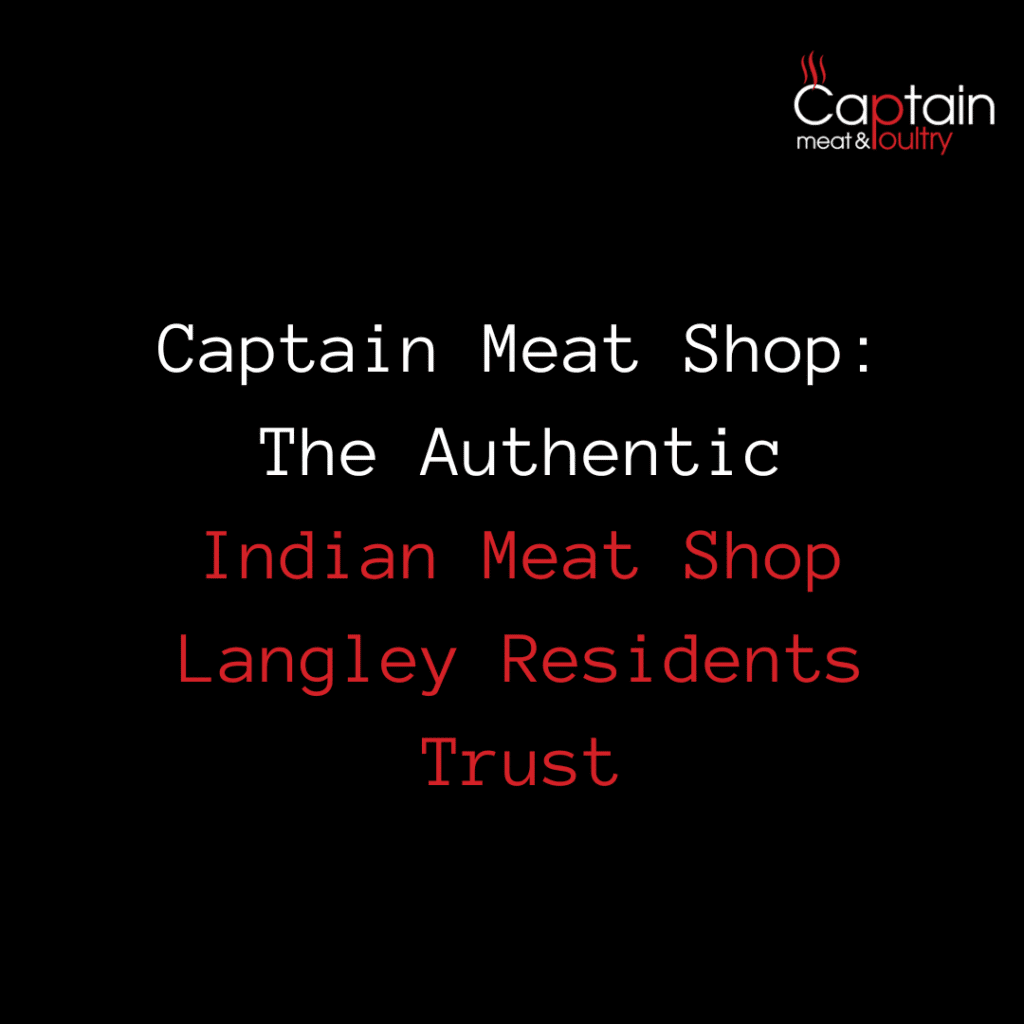 Captain Meat Shop: The Authentic Indian Meat Shop Langley Residents Trust
