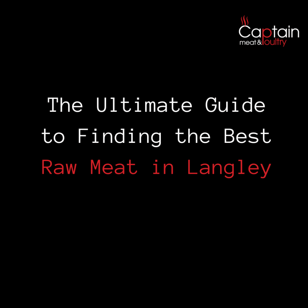 The Ultimate Guide to Finding the Best Raw Meat in Langley