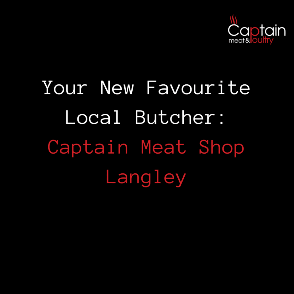 Your New Favourite Local Butcher: Captain Meat Shop Langley